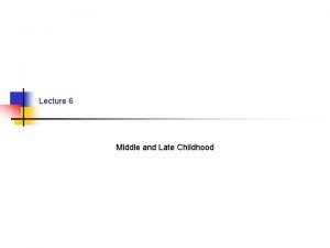 Middle and late childhood