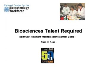 Biosciences Talent Required Northwest Piedmont Workforce Development Board