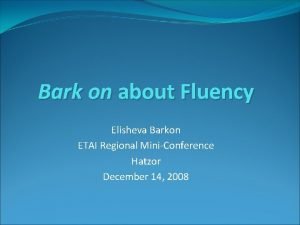 Bark on about Fluency Elisheva Barkon ETAI Regional