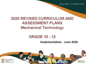 2020 REVISED CURRICULUM AND ASSESSMENT PLANS Mechanical Technology