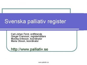 Svenska palliativ register CarlJohan Frst ordfrande Greger Fransson