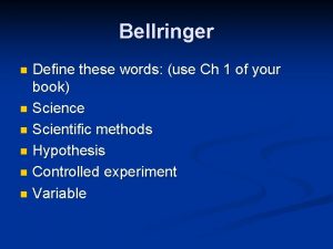 Bellringer Define these words use Ch 1 of