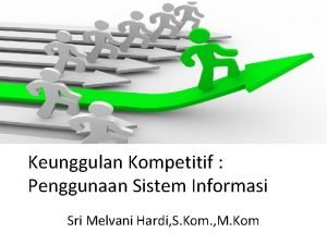 Keunggulan Kompetitif Penggunaan Sistem Informasi Sri Melvani Hardi