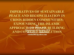 IMPERATIVES OF SUSTAINABLE PEACE AND RECONCILIATION IN CRISISRIDDEN