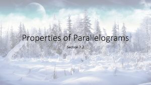 Properties of Parallelograms Section 7 2 What You