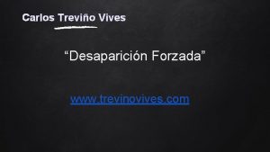 Carlos Trevio Vives Desaparicin Forzada www trevinovives com