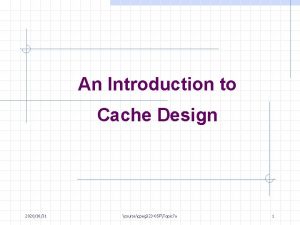 An Introduction to Cache Design 20201031 coursecpeg 323