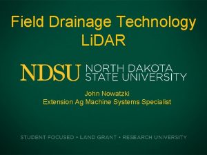Field Drainage Technology Li DAR John Nowatzki Extension