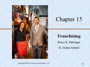 Chapter 15 Franchising Bruce R Barringer R Duane