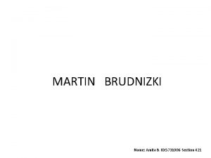 MARTIN BRUDNIZKI Name Amita B ID 5731006 Section