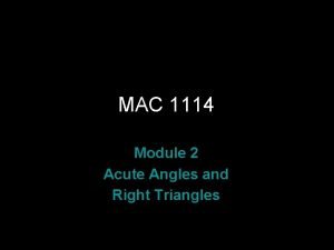 MAC 1114 Module 2 Acute Angles and Right
