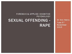 FORENSIC APPLIED COGNITIVE PSYCHOLOGY SEXUAL OFFENDING RAPE Dr