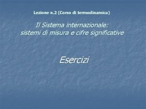 Lezione n 2 Corso di termodinamica Il Sistema