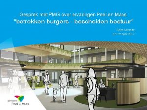 Gesprek met PMG over ervaringen Peel en Maas