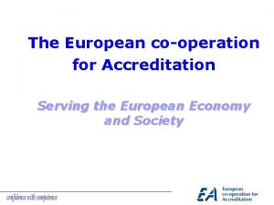 European cooperation for accreditation European cooperation for accreditation