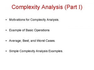 Complexity Analysis Part I Motivations for Complexity Analysis