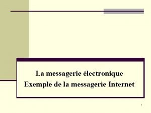 La messagerie lectronique Exemple de la messagerie Internet