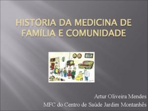 HISTRIA DA MEDICINA DE FAMLIA E COMUNIDADE Artur