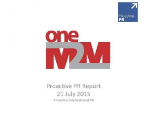 Proactive PR Report 21 July 2015 Proactive International