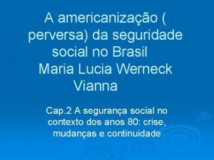 A americanizao perversa da seguridade social no Brasil