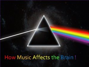 How Music Affects the Brain Music Affects the