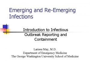 Emerging and ReEmerging Infections Introduction to Infectious Outbreak