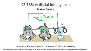 CS 188 Artificial Intelligence Nave Bayes Instructors Nathan