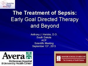 The Treatment of Sepsis Early Goal Directed Therapy