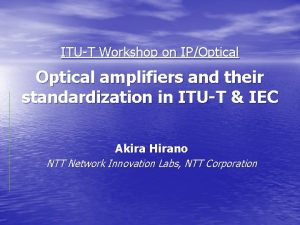 ITUT Workshop on IPOptical amplifiers and their standardization