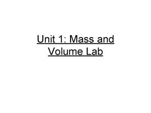 Unit 1 Mass and Volume Lab Volume What