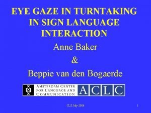 EYE GAZE IN TURNTAKING IN SIGN LANGUAGE INTERACTION