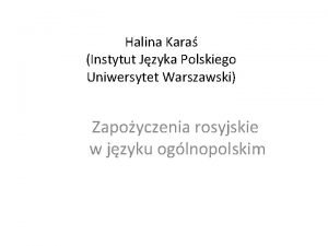 Halina Kara Instytut Jzyka Polskiego Uniwersytet Warszawski Zapoyczenia