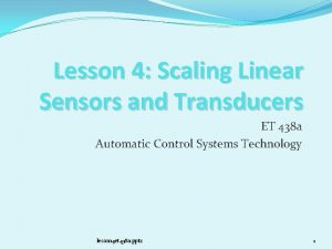 Lesson 4 Scaling Linear Sensors and Transducers ET