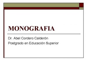 MONOGRAFIA Dr Abel Cordero Caldern Postgrado en Educacin