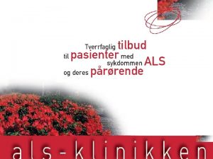 ALS pasienten en utfordrende pasient En alvorlig sykdom