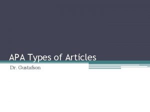 APA Types of Articles Dr Gustafson Multiple Styles