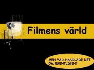 Filmens vrld MEN VAD HANDLADE DET OM EGENTLIGEN