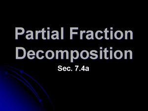 Perform partial fraction decomposition