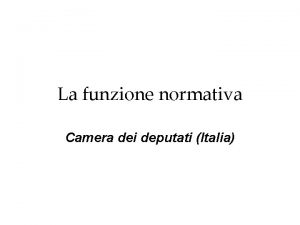 La funzione normativa Camera dei deputati Italia La