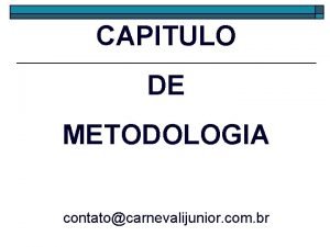 CAPITULO DE METODOLOGIA contatocarnevalijunior com br METODOLOGIA PLANO