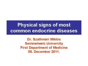 Physical signs of most common endocrine diseases Dr