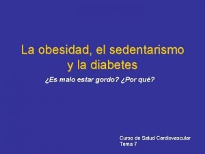 La obesidad el sedentarismo y la diabetes Es