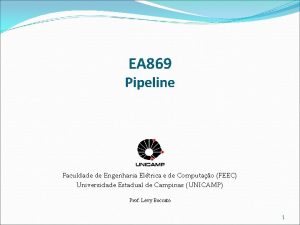 EA 869 Pipeline Faculdade de Engenharia Eltrica e