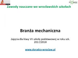 Zawody nauczane we wrocawskich szkoach Brana mechaniczna Zajcia