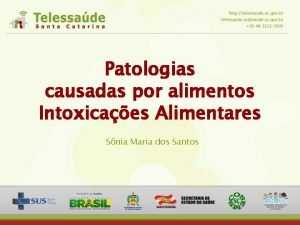 Patologias causadas por alimentos Intoxicaes Alimentares Snia Maria