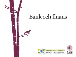 Bank och finans BANK OCH FINANS Konsumenternas Bank