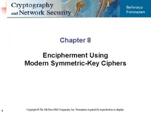 Chapter 8 Encipherment Using Modern SymmetricKey Ciphers 1