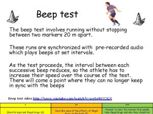 Beep test The beep test involves running without