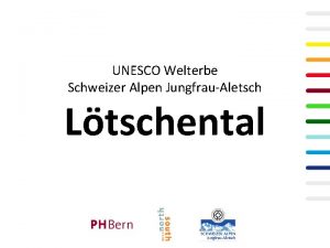 UNESCO Welterbe Schweizer Alpen JungfrauAletsch Ltschental LTSCHENTAL KLIMA
