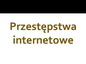 Przestpstwa internetowe Cyberprzemoc agresja elektroniczna stosowanie przemocy z